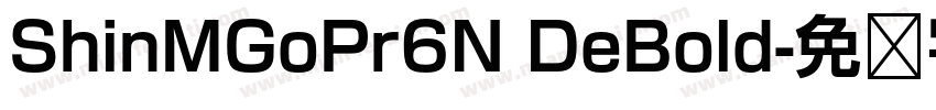 ShinMGoPr6N DeBold字体转换